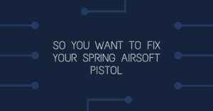 How to fix a spring Airsoft pistol