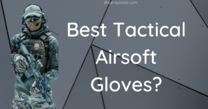 best gloves for airsoft